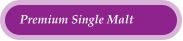 Premium Single Malt