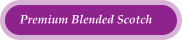 Premium Blended Scotch