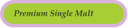 Premium Single Malt
