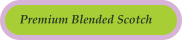 Premium Blended Scotch