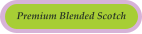 Premium Blended Scotch